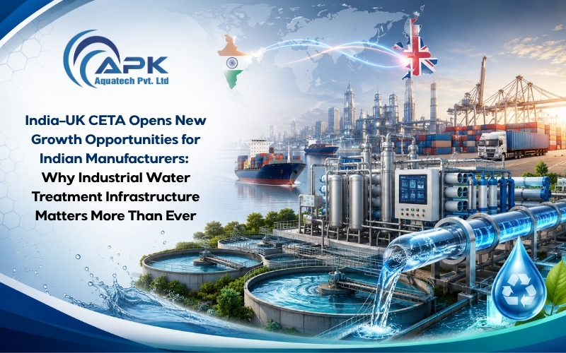 India–UK CETA Boosts Manufacturing Growth: Why Industrial Water Treatment Matters for Export Industries